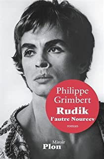 Rudik, l'autre Noureev par Philippe Grimbert