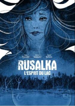 Rusalka : l'esprit du lac par Alain Poncelet