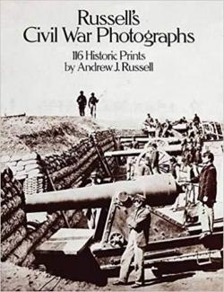 Russell's Civil War Photographs par Captain A.J. Russell