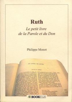 Ruth, le petit livre de la parole et du don par Philippe Monot (II)