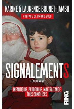 Signalements - Infanticide, pdophilie, maltraitance, tous complices  par Karine Brunet-Jambu