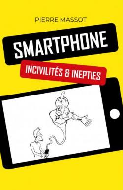 SMARTPHONE : incivilits & inepties par Pierre Massot