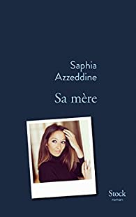 Sa mre par Saphia Azzeddine