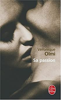Sa passion par Vronique Olmi