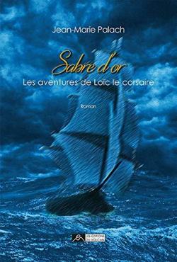 Les aventures de Loc le corsaire, tome 1 : Sabre d'or par Jean-Marie Palach