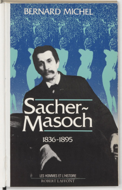 Sacher-Masoch, 1836-1895 par Bernard Michel