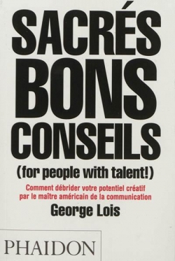 Sacrs bons conseils (for people with talent!) par George Lois
