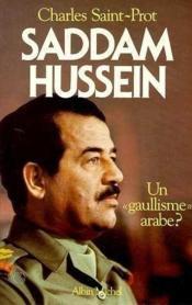 Saddam Hussein : un gaullisme arabe? par Charles Saint-Prot