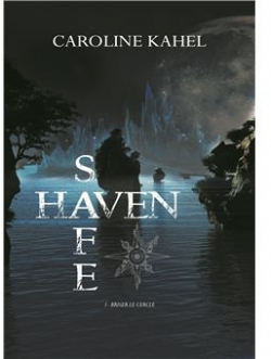 Safe Haven. Tome 1: Briser le cercle par Caroline Kahel