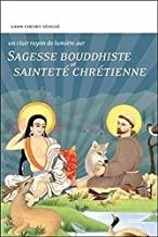 Sagesse bouddhiste et Saintet chretienne par Cheuky Sngu