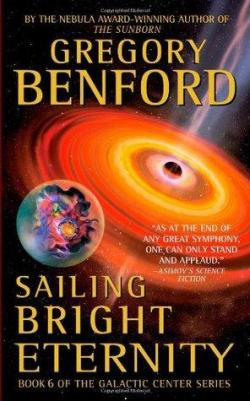 Le Centre Galactique, tome 6 : Sailing Bright Eternity par Gregory Benford