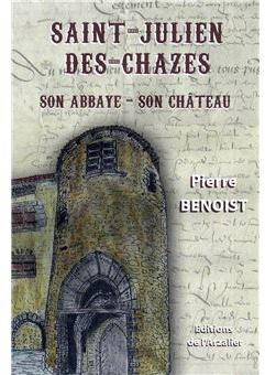 Saint-Julien-des-Chazes : Son abbaye, son chteau  par Pierre Benoist (II)