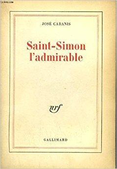 Saint-Simon l'admirable par Jose Cabanis