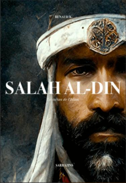 Salah al-Dn : Le sultan de l'Islam par Renaud K.