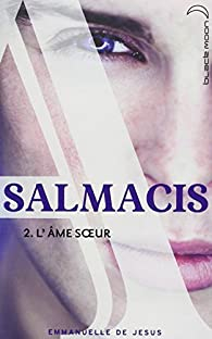 Salmacis, tome 2 : L'me soeur par Emmanuelle de Jsus