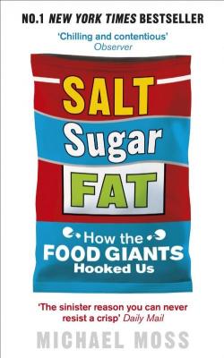 Salt, Sugar, Fat: How the Food Giants Hooked Us par Michael Moss