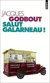 Salut Galarneau ! par Jacques Godbout