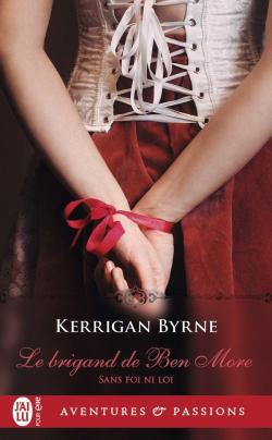 Sans foi ni loi, tome 1 : Le brigand de Ben More par Kerrigan Byrne