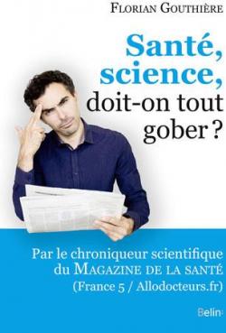 Sant, science, doit-on tout gober ? par Florian Gouthire