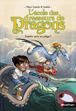 L'cole des dresseurs de dragons, tome 1 : Saphir pris au pige ! par Marc Cantin