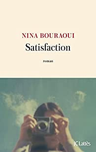 Satisfaction par Nina Bouraoui