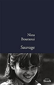 Sauvage par Nina Bouraoui