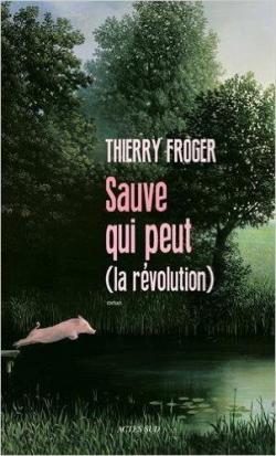 Sauve qui peut (la rvolution) par Thierry Froger