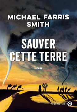 Sauver cette terre de Michael Farris Smith - Editions Gallmeister