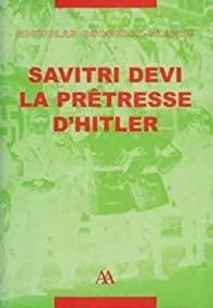 Savitri Devi, la prtresse d'Hitler par Nicholas Goodrick-Clarke