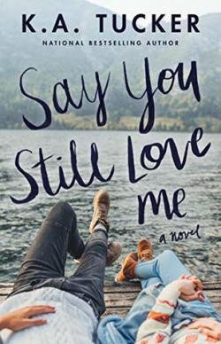 Say You Still Love Me par K. A. Tucker