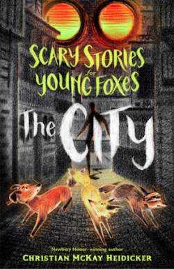 Scary Stories for Young Foxes, tome 2 : The City par Christian McKay Heidicker