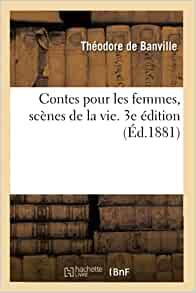 Scnes de la vie : Contes pour les femmes par Thodore de Banville