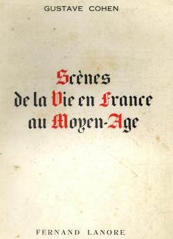 Scnes de la vie en France au Moyen-ge par Gustave Cohen