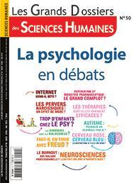 Les Grands Dossiers des Sciences Humaines, n50 : La Psychologie en Dbats par Editions Sciences Humaines