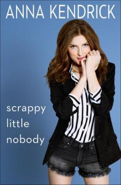 Scrappy Little Nobody par Anna Kendrick