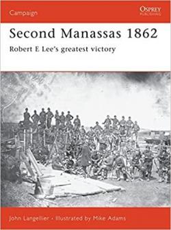 Second Manassas 1862: Robert E Lees greatest victory par John Langellier