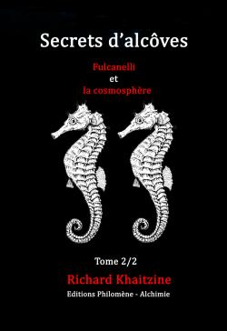 Secrets d'alcves, tome 2 : Fulcanelli et la cosmosphre par Richard Khaitzine