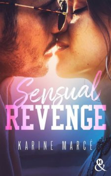 Sensual Revenge: Il l'a trahie et blesse. L'heure de la vengeance a sonn ! par Karine Marc