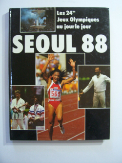 Seoul 88 Les 24es Jeux Olympiques au jour le jour par Alain Azhar