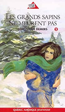 Marie-Lune, tome 2 : Les grands sapins ne meurent pas par Dominique Demers