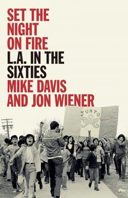 Set the Night on Fire L.A. in the Sixties par Mike Davis