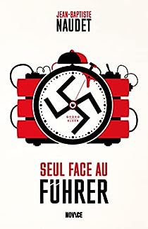 Seul face au Fhrer par Jean-Baptiste Naudet