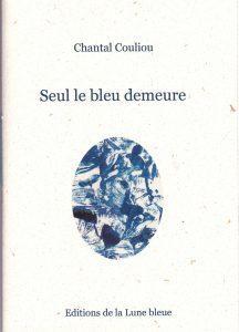 Seul le bleu demeure par Chantal Couliou