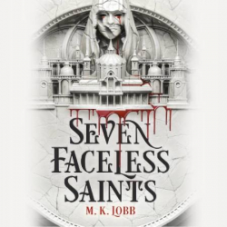 Les Sept saints sans visage, tome 1 par M.K. Lobb