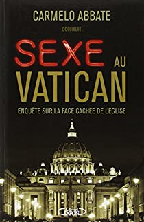 Sexe au Vatican : Enquête sur la face cachée de l'Eglise par Abbate