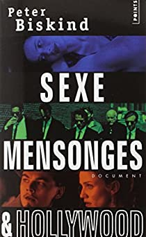 Sexe, mensonges et Hollywood par Peter Biskind