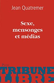 Sexe, mensonges et mdias (Tribune libre) par Jean Quatremer