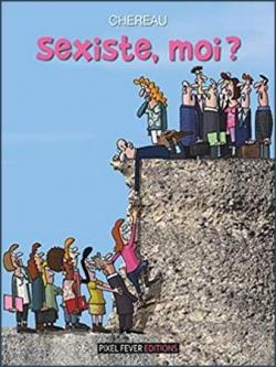 Sexiste, moi ? par Antoine Chreau