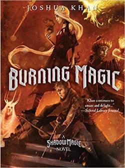 Shadow magic, tome 3 : Burning magic par Joshua Khan