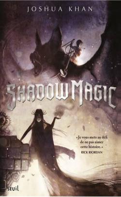 Shadow Magic, tome 1 par Joshua Khan